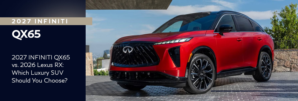 2027 INFINITI QX65 vs. 2026 Lexus RX: Which Luxury SUV Should You Choose?